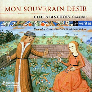 Mon souverain desir – Ensemble Gilles Binchois